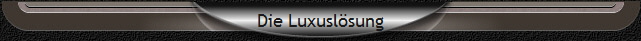 Die Luxuslsung